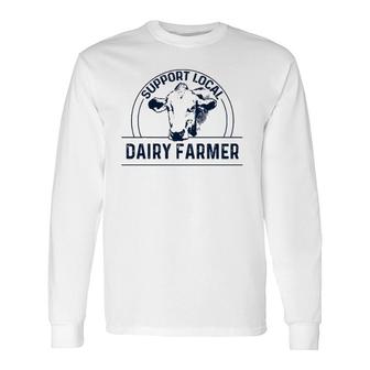 Support Local Dairy Farmer Long Sleeve T-Shirt | Mazezy