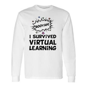 I Survived Virtual Learning End Of Year Remote Teacher Long Sleeve T-Shirt T-Shirt | Mazezy