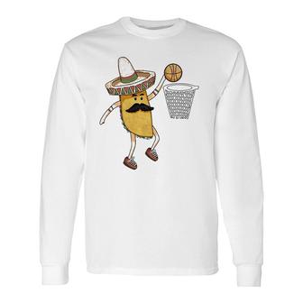 Taco Basketball Slam Dunk Sports Cinco De Mayo Long Sleeve T-Shirt T-Shirt | Mazezy