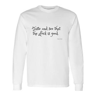 Taste And See That The Lord Is Good Top Christian Verse Long Sleeve T-Shirt | Mazezy