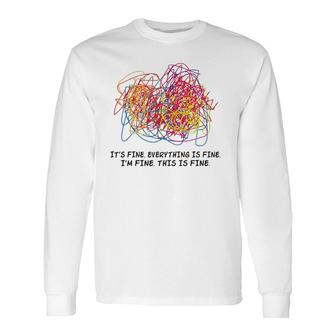 Teacher It's Fine Everything Is Fine I'm Fine This Is Fine Long Sleeve T-Shirt T-Shirt | Mazezy