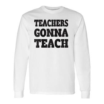 Teachers Gonna Teach Teachers Are Essential Raglan Baseball Tee Long Sleeve T-Shirt | Mazezy