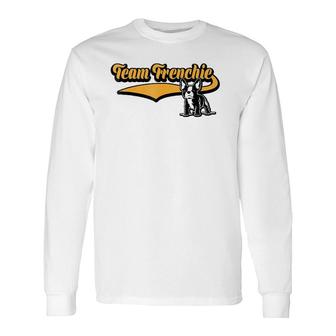 Team Frenchie French Bulldog Long Sleeve T-Shirt | Mazezy AU