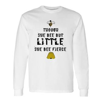 Though She Bee Little Be Fierce Beekeeper Long Sleeve T-Shirt T-Shirt | Mazezy