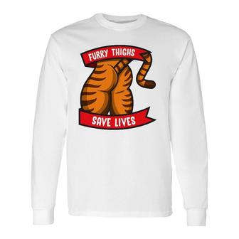 Tiger Furry Thighs Save Lives Proud Furry Pride Fandom Long Sleeve T-Shirt T-Shirt | Mazezy
