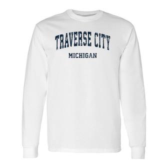 Traverse City Michigan Mi Vintage Varsity Sports Navy Long Sleeve T-Shirt T-Shirt | Mazezy UK
