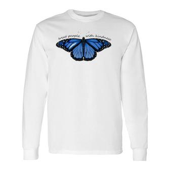 Treat People With Kindness Blue Butterfly Long Sleeve T-Shirt T-Shirt | Mazezy