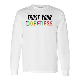 Trust Your Dopeness Trust Your Gut Long Sleeve T-Shirt T-Shirt | Mazezy CA