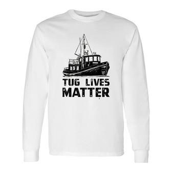 Tugboat Tug Matters Boat Long Sleeve T-Shirt T-Shirt | Mazezy