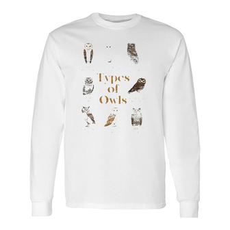 Types Of Owls Ornithologist Animal Wise Bird Lover Owl Long Sleeve T-Shirt T-Shirt | Mazezy