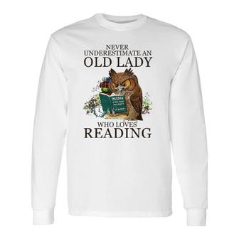 Never Underestimate An Old Lady Who Loves Reading Book Owl Long Sleeve T-Shirt T-Shirt | Mazezy