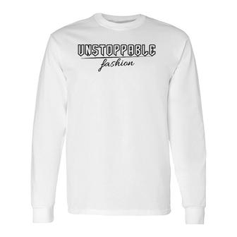 Unstoppable Fashion Clothing Brand Long Sleeve T-Shirt | Mazezy CA