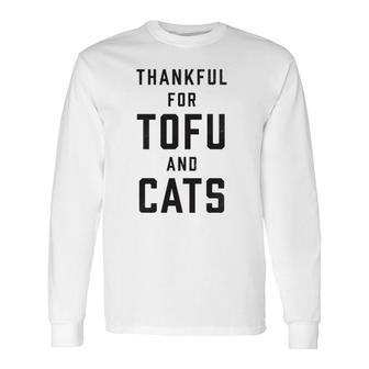 Vegan Thanksgiving Tofu & Cats Thankful Long Sleeve T-Shirt T-Shirt | Mazezy