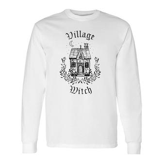 Village Witch Hedge Witch Pagan Wicca Long Sleeve T-Shirt | Mazezy