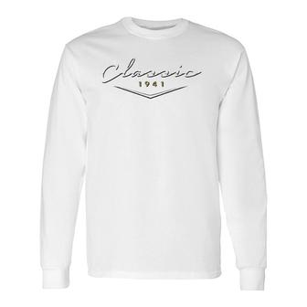 Vintage Classic 1941 Birthday For Dad, Husband Long Sleeve T-Shirt T-Shirt | Mazezy