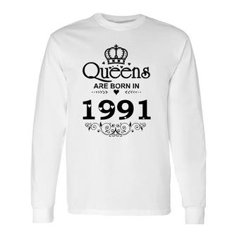 Vintage Queens Are Born In 1991 30Th Birthday Long Sleeve T-Shirt T-Shirt | Mazezy