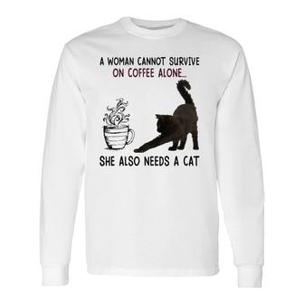 A Woman Cannot Survive On Coffee Alone She Also Need A Cat Long Sleeve T-Shirt T-Shirt | Mazezy