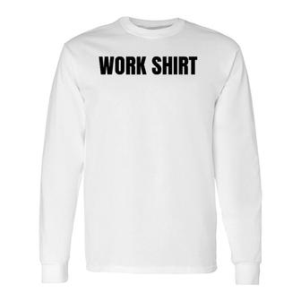 Work Working Job Long Sleeve T-Shirt | Mazezy