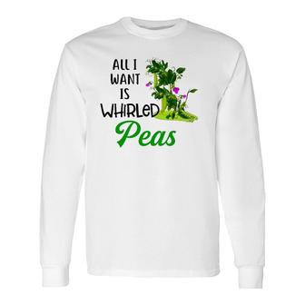 World Peace Tee All I Want Is Whirled Peas Long Sleeve T-Shirt T-Shirt | Mazezy