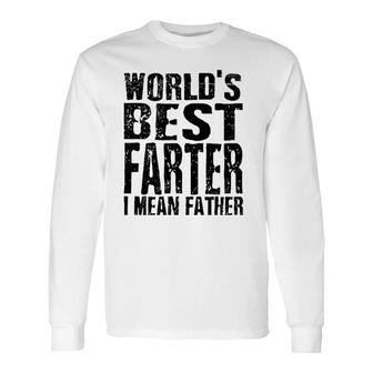 World's Greatest Farter Oops I Mean Father Father's Day Fun Long Sleeve T-Shirt T-Shirt | Mazezy