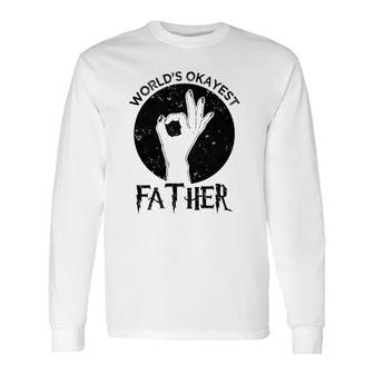 World's Okayest Father Best Dad Lover Long Sleeve T-Shirt T-Shirt | Mazezy