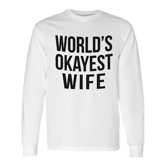 Worlds Okayest Wife Long Sleeve T-Shirt T-Shirt | Mazezy AU