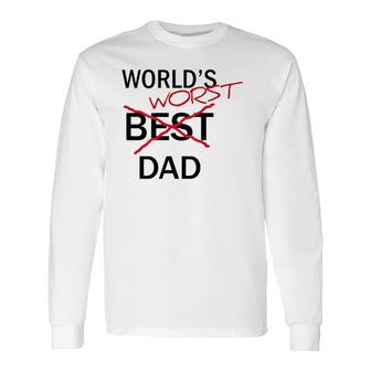 World's Worst Dad Father's Day Gag Long Sleeve T-Shirt T-Shirt | Mazezy