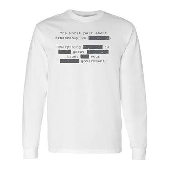 The Worst Part About Censorship Liberty Democracy Long Sleeve T-Shirt T-Shirt | Mazezy