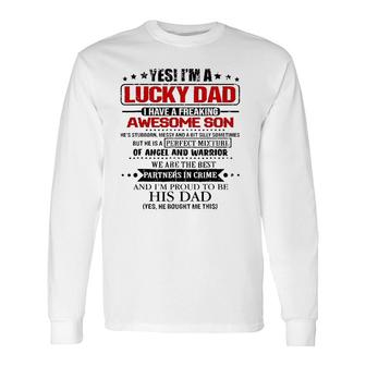 Yes I'm A Lucky Dad I Have A Freaking Awesome Son Long Sleeve T-Shirt T-Shirt | Mazezy UK