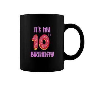 10Th Birthday 10 Years Old Donut It Is My 10Th Birthday Coffee Mug - Seseable