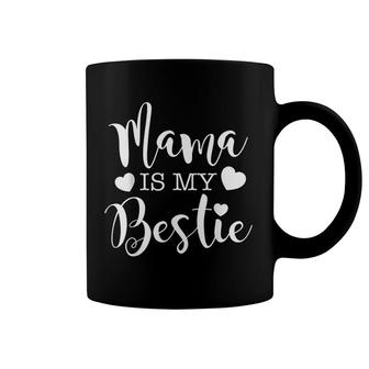  Mama Is My Bestie Shirt I Love My Mommy Mothers Day Coffee Mug