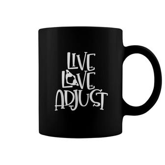 Love And Live   Adjust Chiropractor Chiropractic Students Coffee Mug