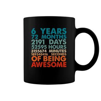 6 Years 72 Months Of Being Awesome 6Th Birthday Boys Kids Coffee Mug | Mazezy