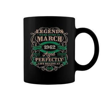 60Th Birthday Legends Born In March 1962 60 Years Old Coffee Mug | Mazezy