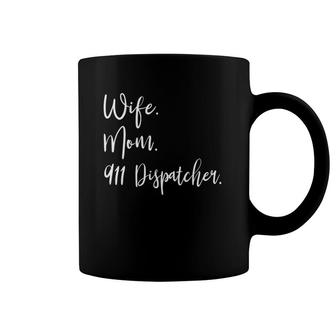 911 Dispatcher Wife Mom 911 Dispatcher Coffee Mug | Mazezy