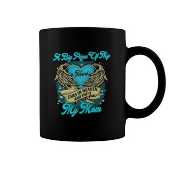 A Big Piece Of My Heart Lives In Heaven And She Is My Mom Coffee Mug | Mazezy DE