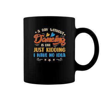 A Day Without Dance Is Like Choreographer Dancing Coffee Mug | Mazezy