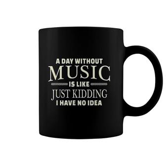 A Day Without Music Funny Coffee Mug | Mazezy