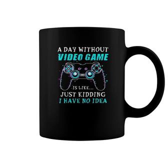 A Day Without Video Game Gaming Gamer Tee Coffee Mug | Mazezy