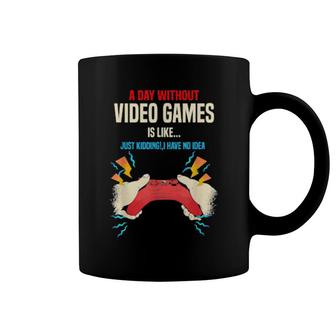A Day Without Video Games Is Like, Gamer, Gaming Coffee Mug | Mazezy