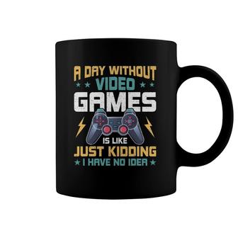 A Day Without Video Games Video Gamer Gaming Coffee Mug | Mazezy