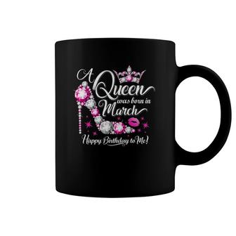 A Queen Was Born In March Women’S Birthday Coffee Mug | Mazezy