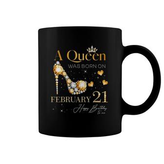 A Queen Was Born On February 21, 21St February Birthday Coffee Mug | Mazezy