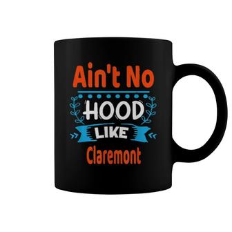 Ain't No Hood Like Claremont Fun Nyc Hometown's Coffee Mug | Mazezy