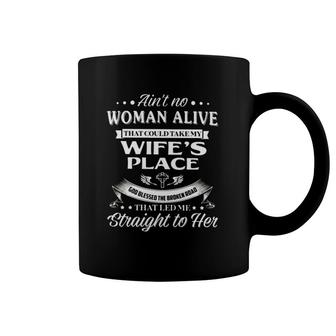 Ain't No Woman Alive That Could Take My Wife's Place Husband Gift Coffee Mug | Mazezy