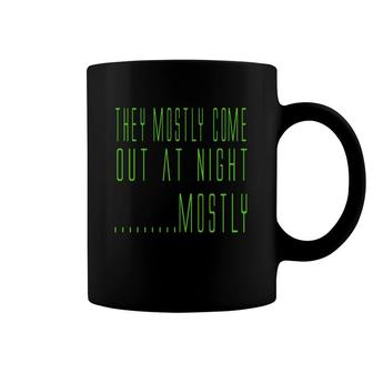 Aliens Quote They Mostly Come Out At Night Mostly Coffee Mug - Thegiftio UK