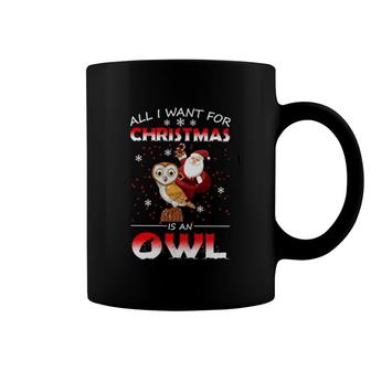 All I Want For Christmas Is An Owl Coffee Mug | Mazezy