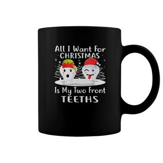 All I Want For Christmas Is My Two Front Teeth Tee Coffee Mug | Mazezy CA