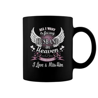 All I Want Is For My Husband In Heaven My Husband Guardian Coffee Mug | Mazezy