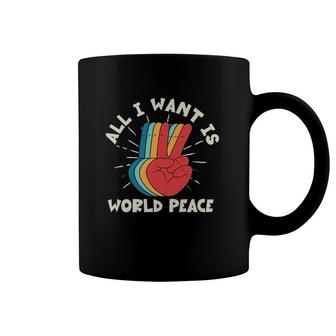 All I Want Is World Peace Harmony Pacifist Kindness Hippie Coffee Mug | Mazezy